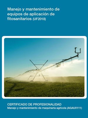 cover image of UF2018--Manejo y mantenimiento de equipos de aplicación de fitosanitarios
